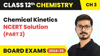 Chemical Kinetics  NCERT Solution Part 2  Class 12 Chemistry Chapter 3  CBSE 202425 [upl. by Jepum]