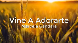 Marcela Gandara  Vine A Adorarte LetraLyrics [upl. by Gilpin]