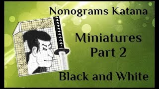 Nonograms Katana  Miniatures Part 2  Black and White  ALL SOLUTIONS [upl. by Odracir638]