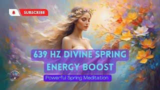 639 Hz Abundance Infinite Blessings and Wealth  Divine Spring Energy Boost divinefeminine [upl. by Hawken]