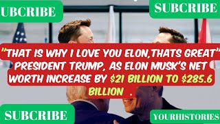 quotTHATS WHY I LOVE YOU ELONquotPRESIDENT TRUMPAS ELON MUSK BECOMES RICHER [upl. by Sundin895]