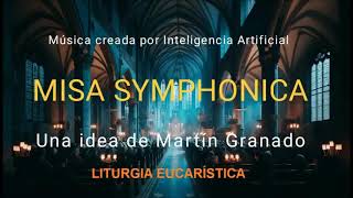 quotMISA SYMPHONICAquot IA 07 LITURGIA EUCARÍSTICA [upl. by Dagley774]