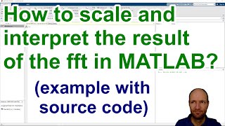 How to scale the result of the fft fast Fourier transform and how does fourierm work in MATLAB [upl. by Volny]