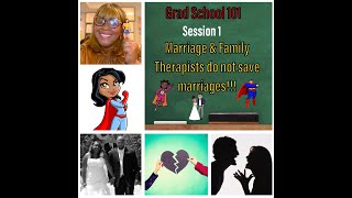 Grad School 101 Session 1 Marriage amp Family Therapists do NOT save marriages [upl. by Cida]