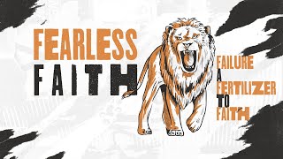 Fearless Faith  Failure a Fertilizer to Faith [upl. by Aynot]