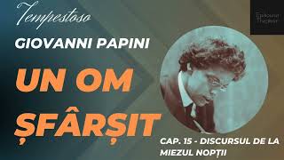 15 Giovanni Papini  Un om şfârşit  Tempestoso  Discursul de la miezul nopţii [upl. by Odrahcir]