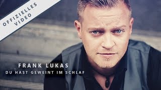 Frank Lukas  Du hast geweint im Schlaf offizielles Video [upl. by Kylynn]