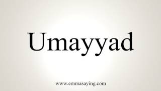 How To Pronounce Umayyad [upl. by Seroled]