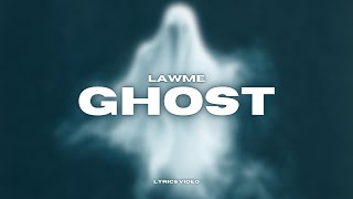 LAWME  GHOST  Lyrics Video [upl. by Ebby225]