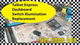 Talbot Express Dashboard Switch Illumination Replacement [upl. by Zwick]