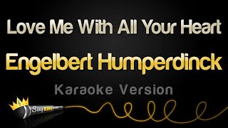 Engelbert Humperdinck  Love Me With All Your Heart Karaoke Version [upl. by Hajile]