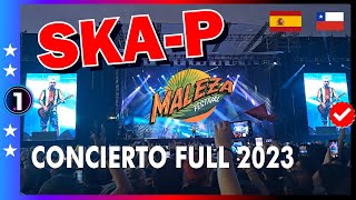 SKAP 👊🇪🇸🇨🇱  CONCIERTO FULL  FESTIVAL MALEZA 2023 Santiago Chile 12 Nov 2023 [upl. by Ume]