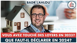 36 Loyers perçus en 2023 que déclarer en 2024  Badr Lahlou [upl. by Gnauq]