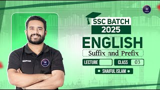 SSC 2025 English 2nd Paper Suffix and Prefix Class 3 Shaiful Sir Shaifuls Academia 🇧🇩 [upl. by Tound548]