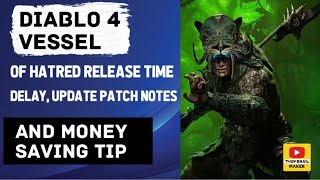 Diablo 4 Vessel of Hatred release time delay update patch notes and money saving tip [upl. by Yla]