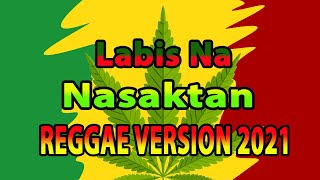 Labis Na Nasaktan 🎧 REGGAE Version 👏💖🎵 [upl. by Cosetta]