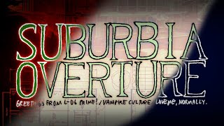 SUBURBIA OVERTURE Greetings From L06 Prime  Vampire Culture  Love Me Normally [upl. by Callahan]