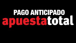 PAGO ANTICIPADO en APUESTA TOTAL [upl. by Juliette]