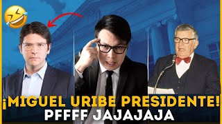 MIGUEL URIBE PRESIDENTE ¡JAJA  WALLYOPINA [upl. by Pliam495]