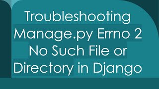 Troubleshooting Managepy Errno 2 No Such File or Directory in Django [upl. by Piggy653]