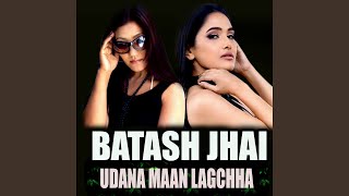 BATASH JHAI UDANA MAAN LAGHHA [upl. by Ennej]