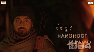 Rangroot  Diljit Dosanjh  Kirron Kher  Sonam Bajwa  Punjab 1984  Releasing 27th June 2014 [upl. by Ali]