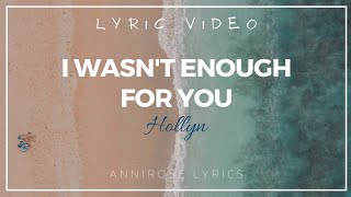 Hollyn  I Wasnt Enough For You  Lyric Video [upl. by Reo]