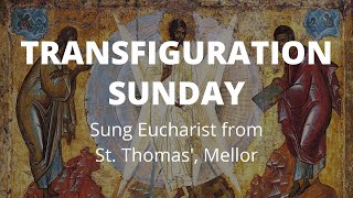 Transfiguration Sunday 11th February [upl. by Agarhs338]