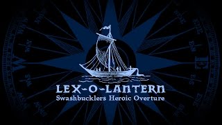 LexoLantern ▪ 2007 ▪ Swashbucklers Heroic Overture [upl. by Herold]