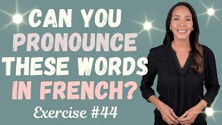 Practice Your French Pronunciation Exercise 44 [upl. by Teraj]