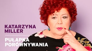 Katarzyna Miller  Pułapka porównywania [upl. by Llehsem]