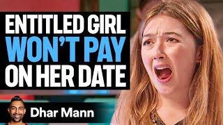 ENTITLED GIRL Wont PAY On Her Date  Dhar Mann [upl. by Gove]