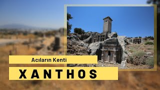 Acıların Kenti XANTHOS Antik Kenti [upl. by Anot]