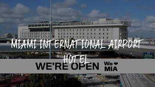 Miami International Airport Hotel Review  Miami  United States of America [upl. by Ajnos]