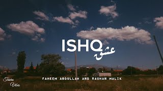 ISHQ lyrics  Faheem Abdullah Rauhan Malik  trending [upl. by Wilie]