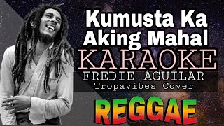 KUMUSTA KA AKING MAHAL  REGGAE KARAOKE VERSION  MVM KARAOKE PLAYLIST [upl. by Aeslehc460]