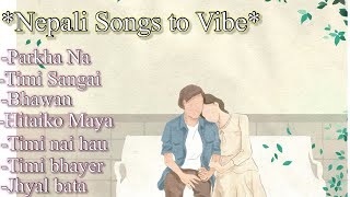 Nepali Songs to vibe [upl. by Nauwtna]