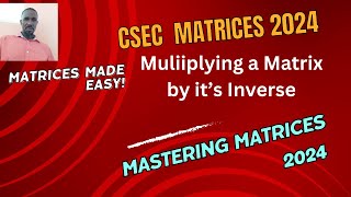 CSEC Mathematics Matrices Multiplying a Matriix by its Inverse cxcmaths maths [upl. by Elleinnad]