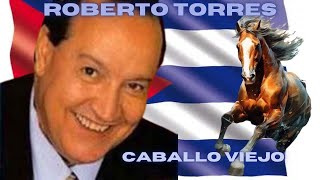 ROBERTO TORRES CABALLO VIEJO [upl. by Aihselef]