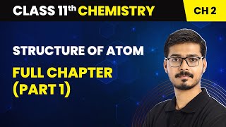 Structure Of Atom  Full Chapter Part 1  Class 11 Chemistry Chapter 2 [upl. by Moyna]