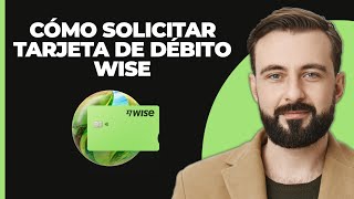 Cómo Solicitar Tarjeta De Débito Wise 2024  Solicitar Tarjeta De Débito TransferWise Guía Compl [upl. by Lhamaj]