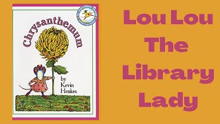 Chrysanthemum By Kevin Henkes Story Time  ReadAloud with Lou Lou The Library Lady [upl. by Amy428]