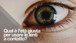 Qual è letà giusta per usare le lenti a contatto [upl. by Ecnedurp]