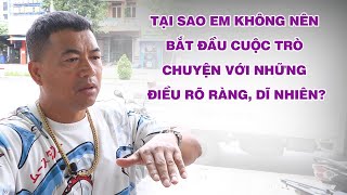 Tại Sao Em Không Nên Bắt Đầu Cuộc Trò Chuyện Với Những Điều RÕ RÀNG DĨ NHIÊN [upl. by Einnij]