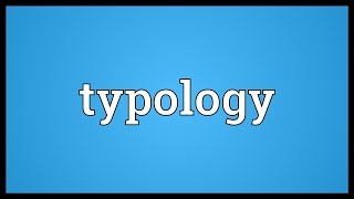 Typology Meaning [upl. by Ennayr]