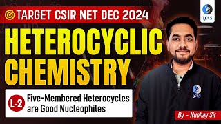 Heterocyclic Chemistry  CSIR NET Chemical Science Dec 2024  L2 [upl. by Josi205]