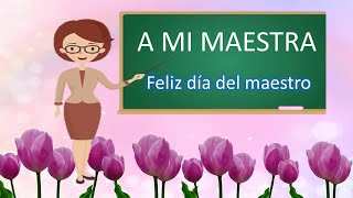 A MI MAESTRA FELIZ DÍA DEL MAESTRO TIERNO MENSAJE DE UN NIÑO [upl. by Otreblanauj]