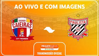 JOGO COMPLETO COLORADO CAIEIRAS X PAULISTA  FINAL  PAULISTA SUB23 2ª DIV SICREDI 2024 [upl. by Htezzil978]