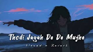 Thodi Jagah De De Mujhe Song ❤‍🔥 Marjaavaan   Slowed and reverb Sidharth M  Arijit Singh [upl. by Iggie50]