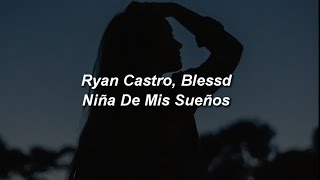 Ryan Castro Blessd  Niña De Mis Sueños 🔥 LETRA [upl. by Nassah906]